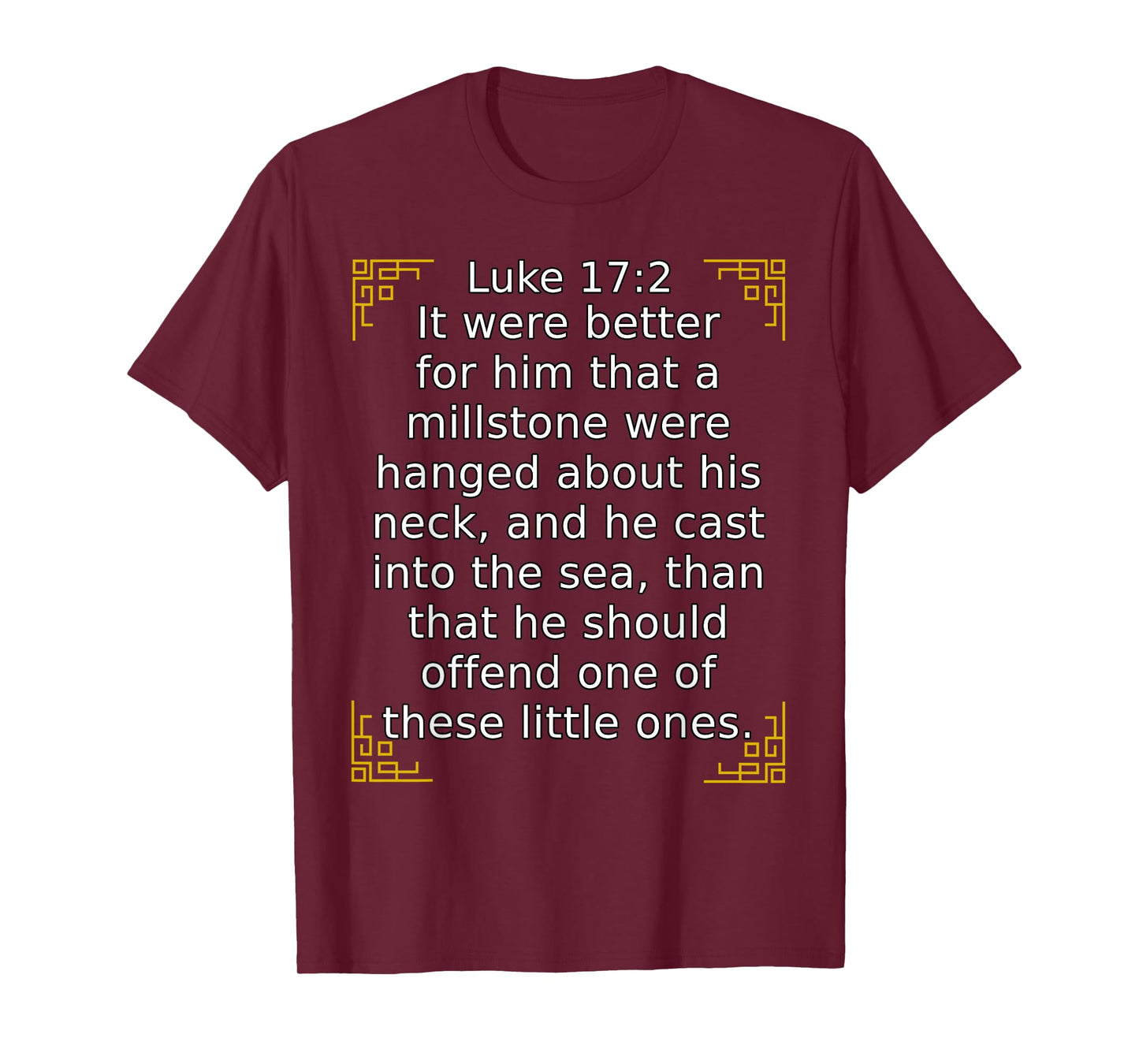Bible Verse Luke 17:2 It Were Better That A Millstone... T-Shirt