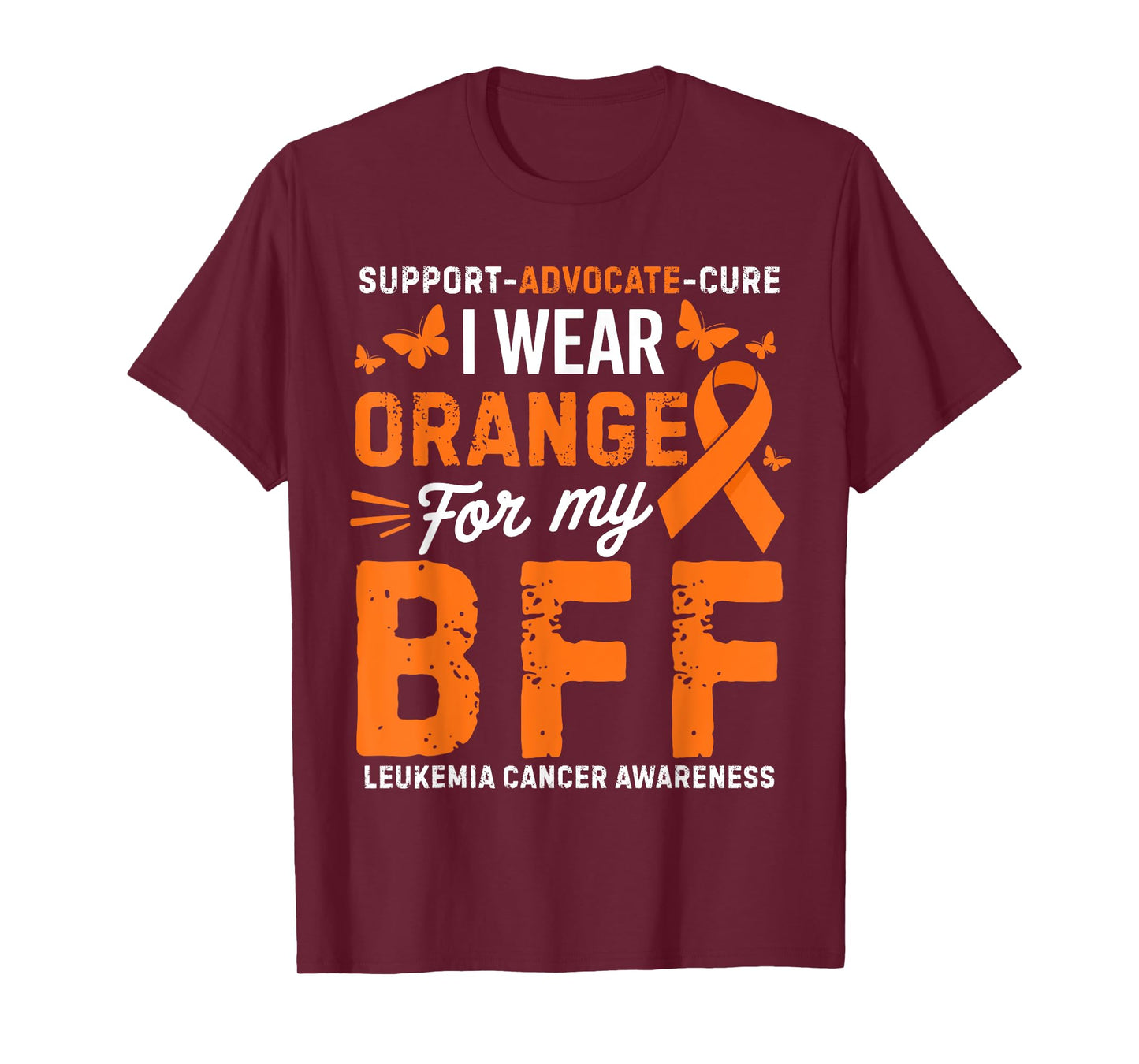 I Wear Orange for BFF Leukemia Cancer Awareness T-Shirt