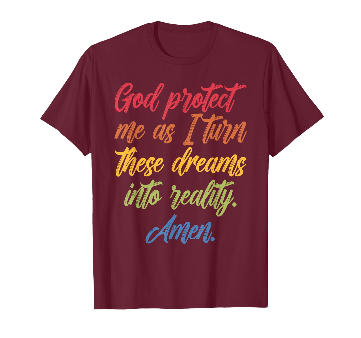 God Protect Me As I Turn These Dreams Into Reality T-Shirt