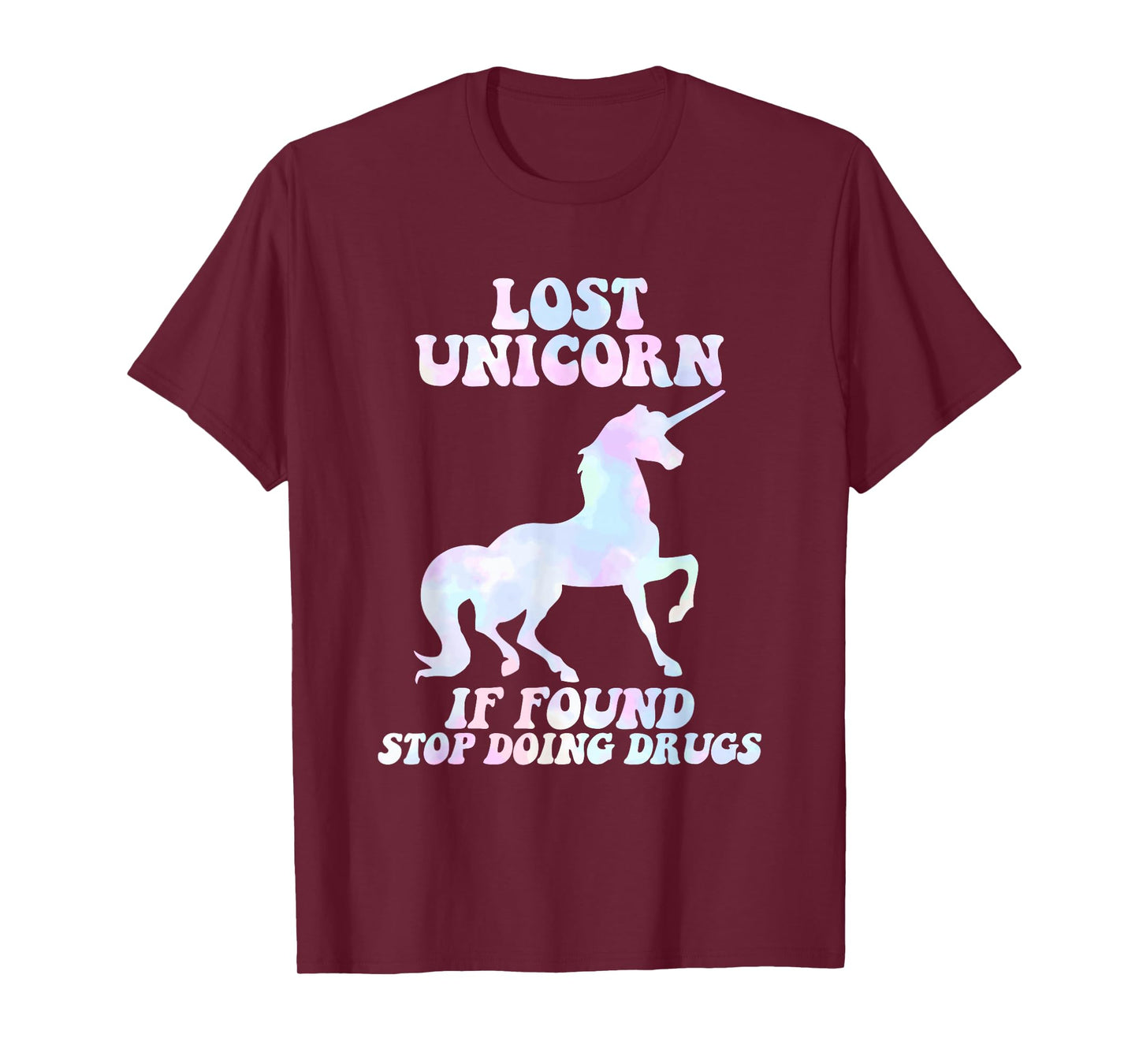 Lost Unicorn If Found Stop Doing Drugs Design T-Shirt