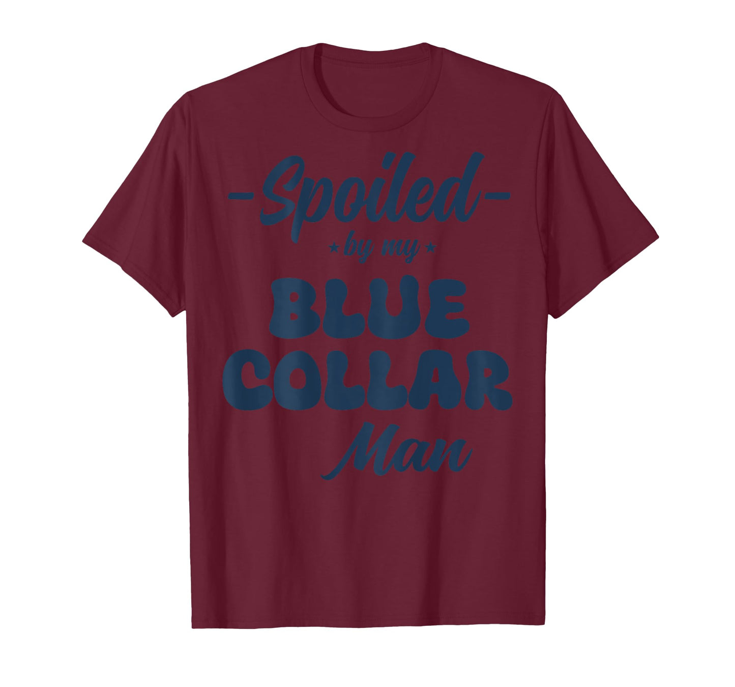 (ON Back) Spoiled by My Blue Collar Man T-Shirt