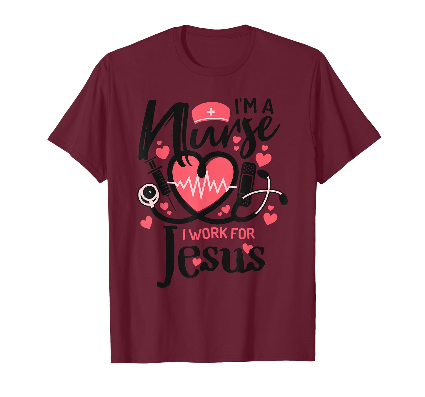 I'm a Nurse, I Work for Jesus | for Christian T-Shirt