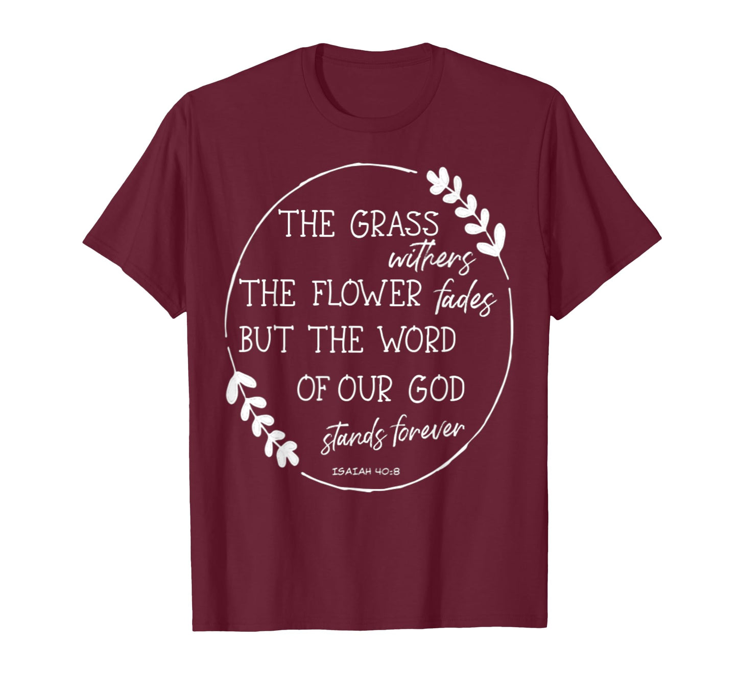 Isaiah 40:8 Flowers Fade God's Word Stands Forever Verse T-Shirt