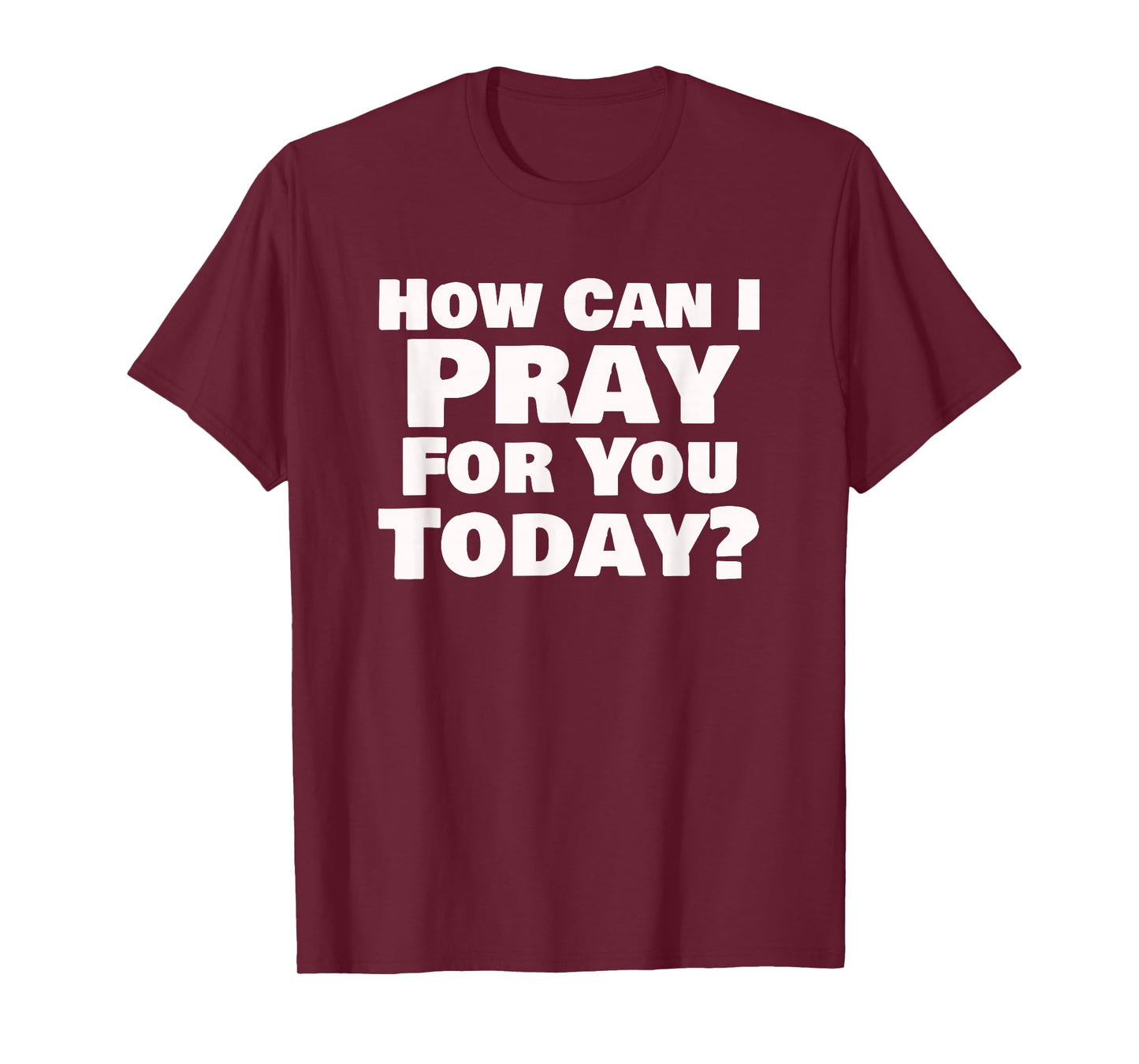 How Can I Pray for You Today Christian Faith Design T-Shirt