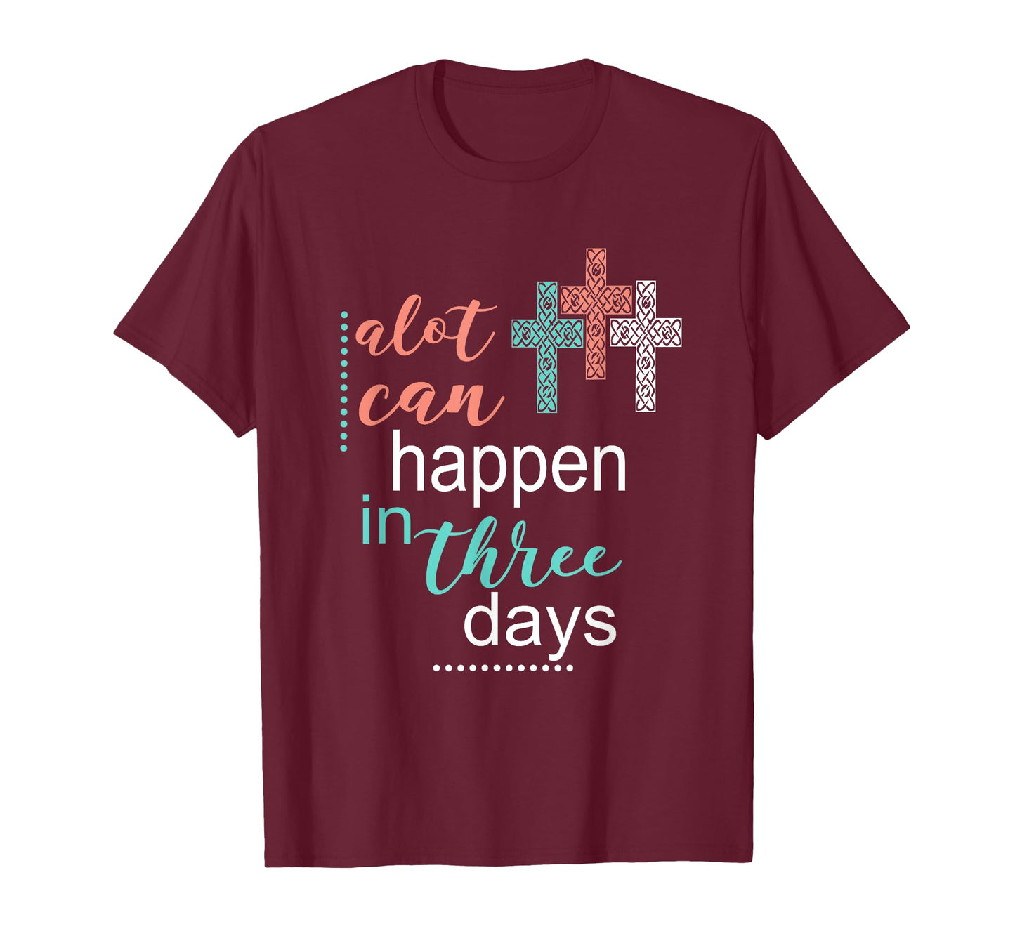 Alot Can Happen In 3 Days Jesus God Women Men T-Shirt T-Shirt