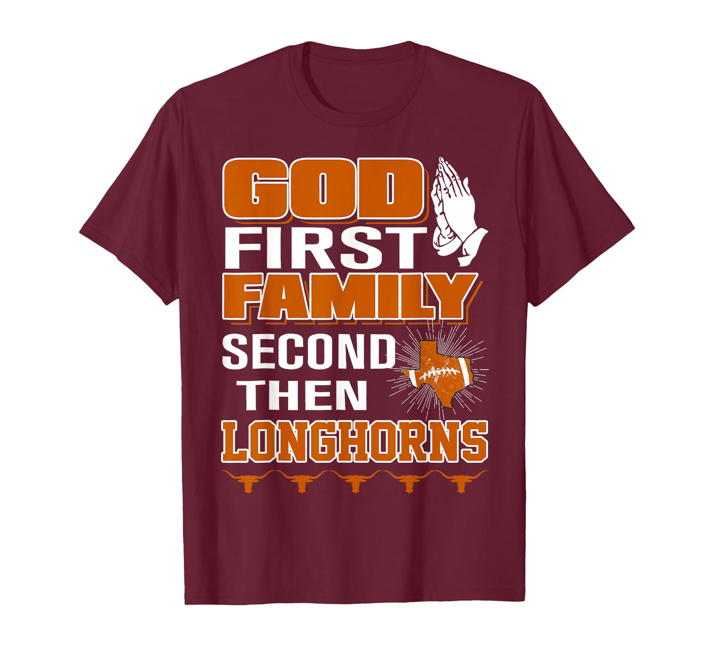 God First Family Second Then Longhorns T-Shirt