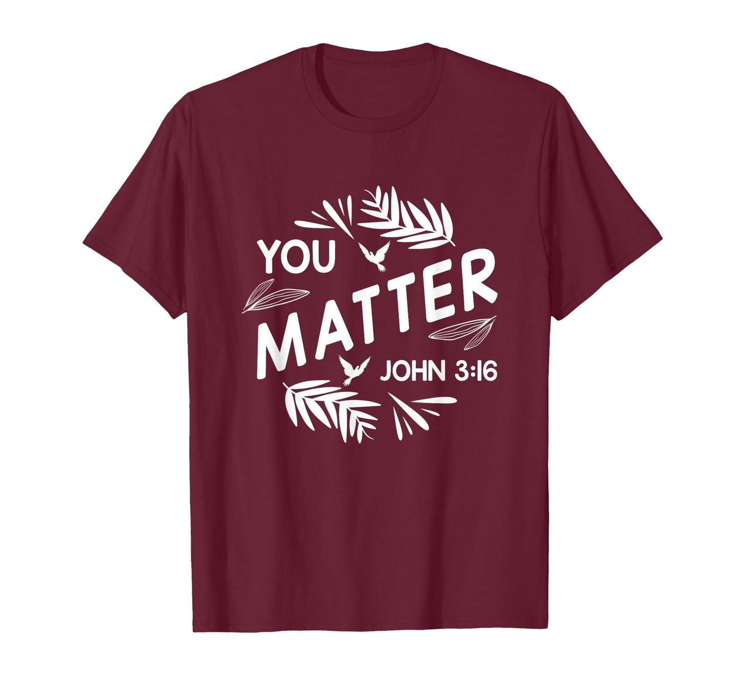 You Matter John 3:16 Christian Bible Verse Faith Inspo Quote T-Shirt