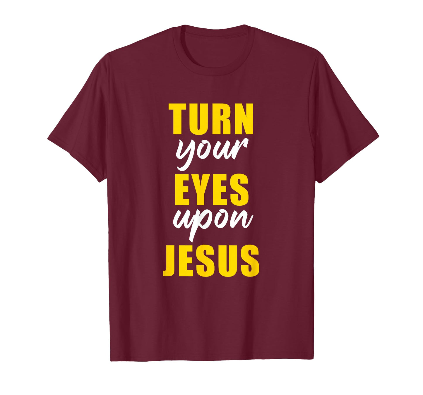 Turn Your Eyes Upon Jesus – Passover Easter Christian Faith T-Shirt