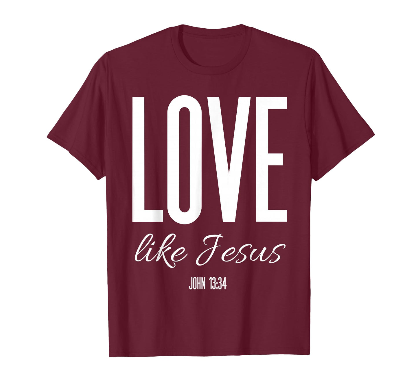 Love Like Jesus John 13:34 Bible Verse Christian Scripture T-Shirt