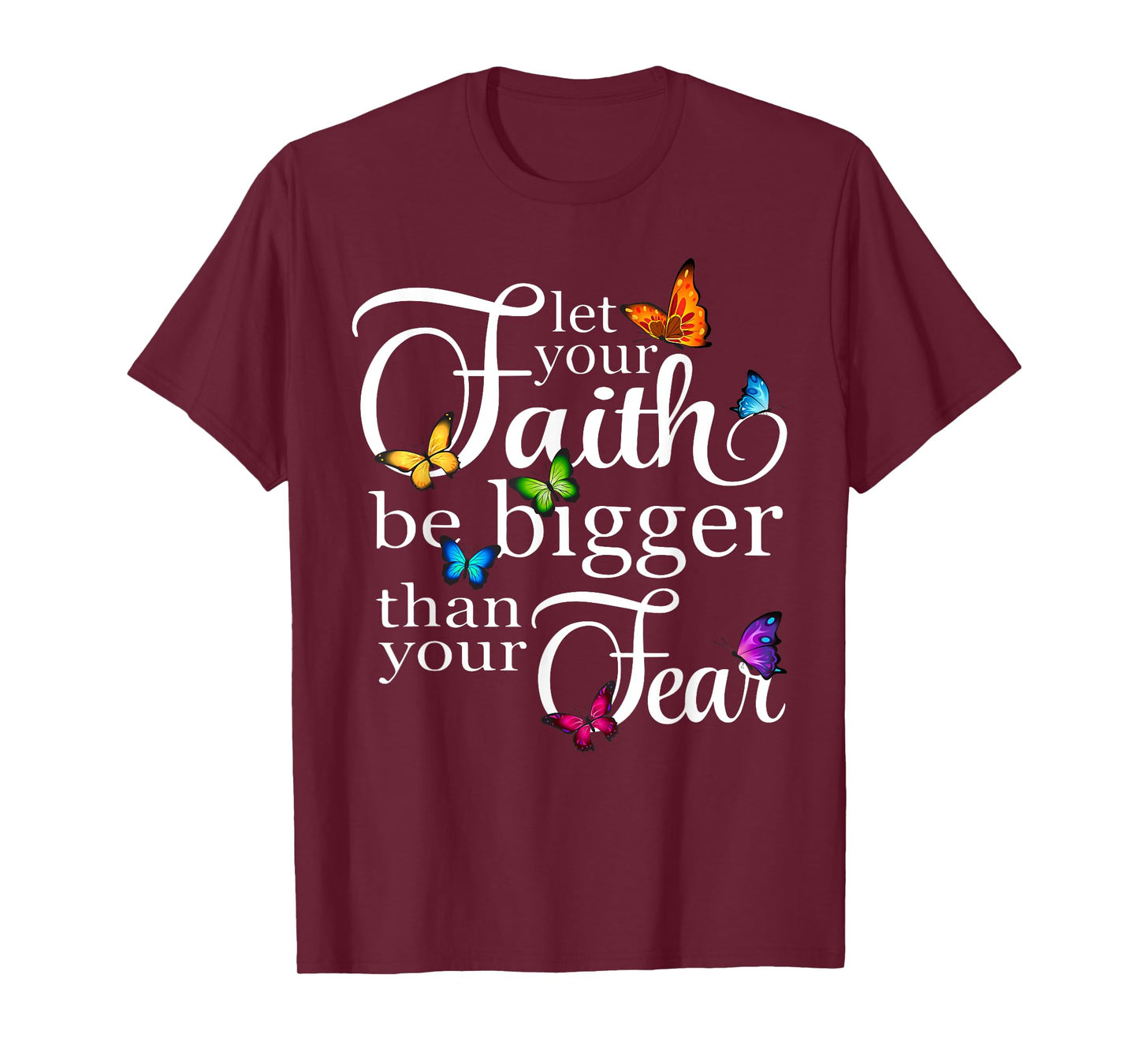 Let Your Faith Be Bigger Than Fear - Butterfly Art Religious T-Shirt