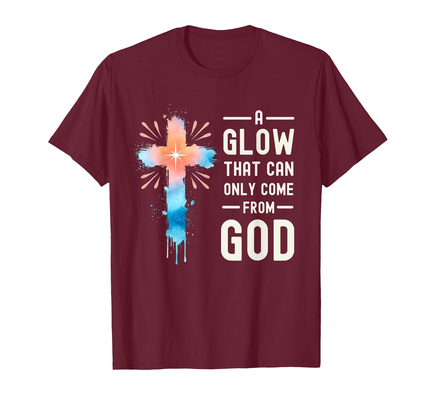 A Glow That Can Only Come From God Religious Quotes T-Shirt