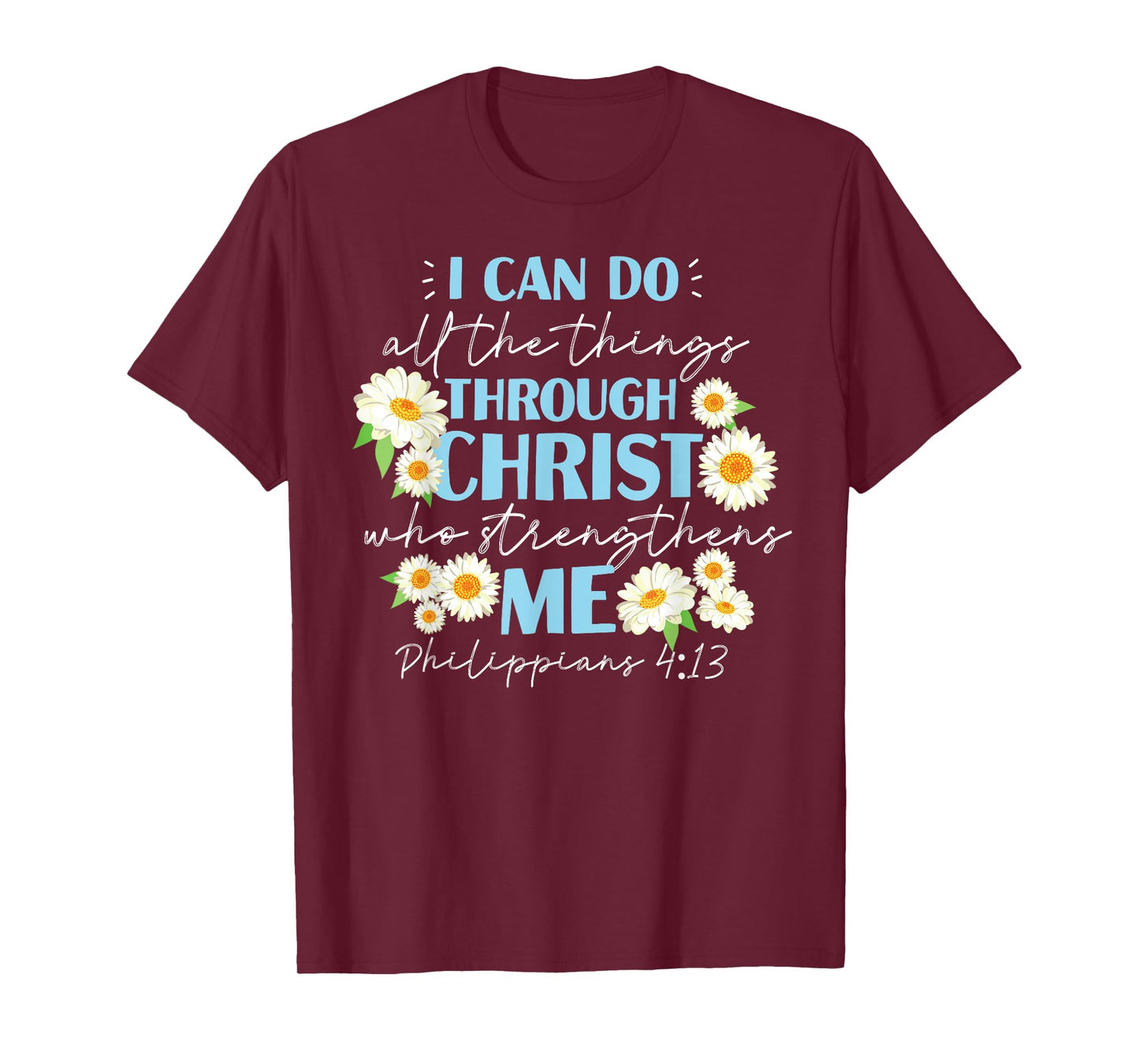 Christian Bible Verse Philippians 4:13 Flower T-Shirt