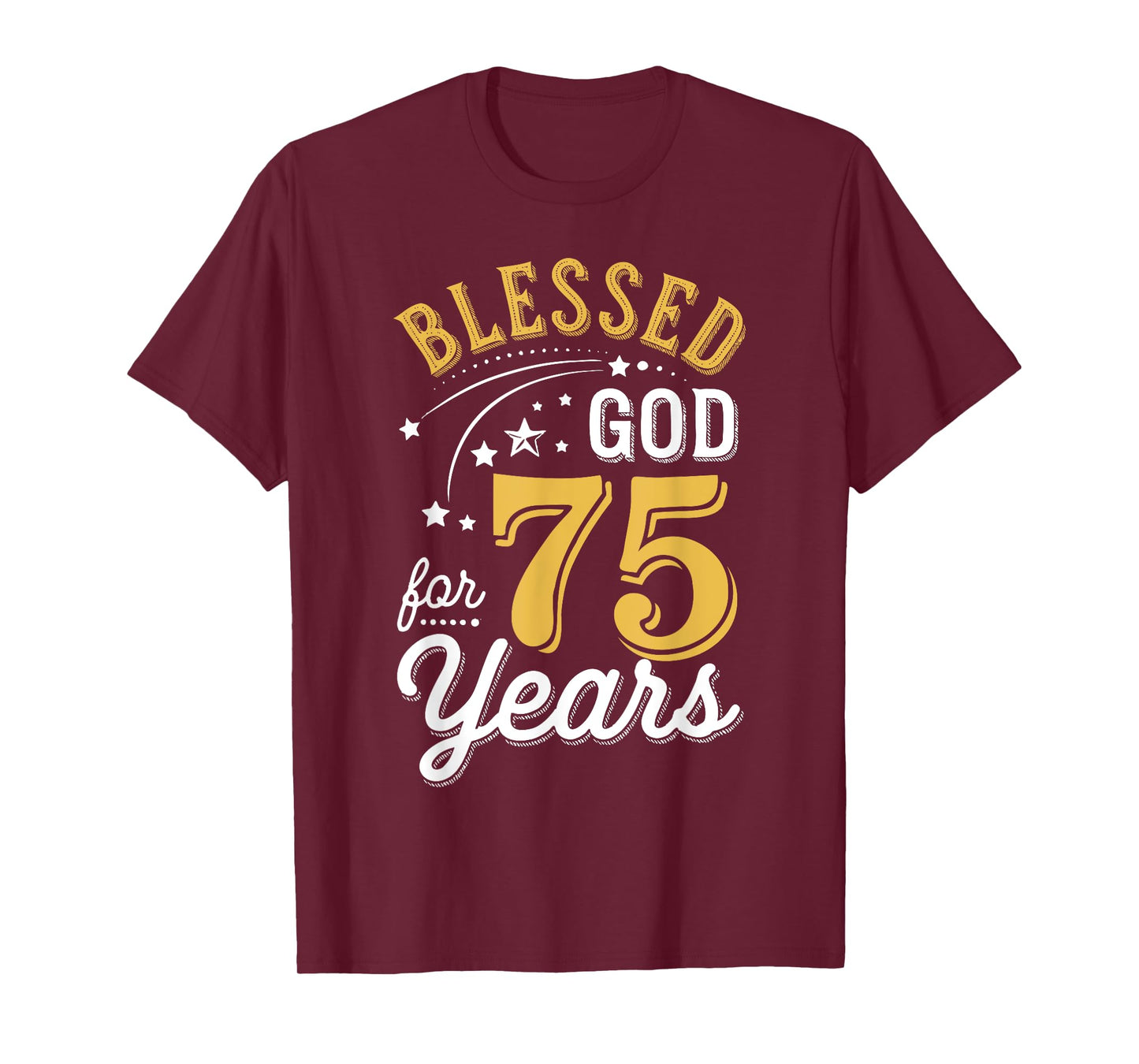 Blessed by God for 75 Years Religious Birthday Men Women T-Shirt