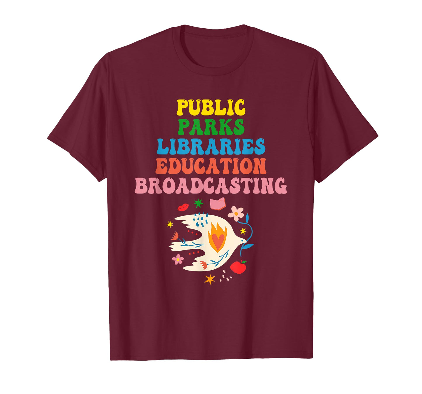 Public Parks Libraries Education Broadcasting Funny Quote T-Shirt