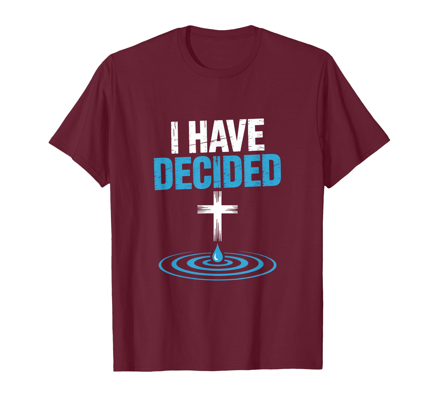 I Have Decided Christian Baptism Cross Water Faith T-Shirt
