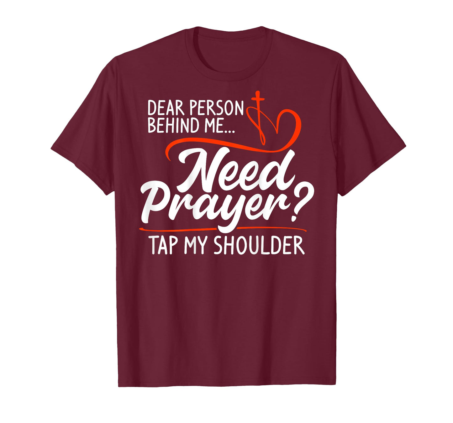 Dear Person Behind Me Need Prayer Tap My Shoulder (On Back) T-Shirt