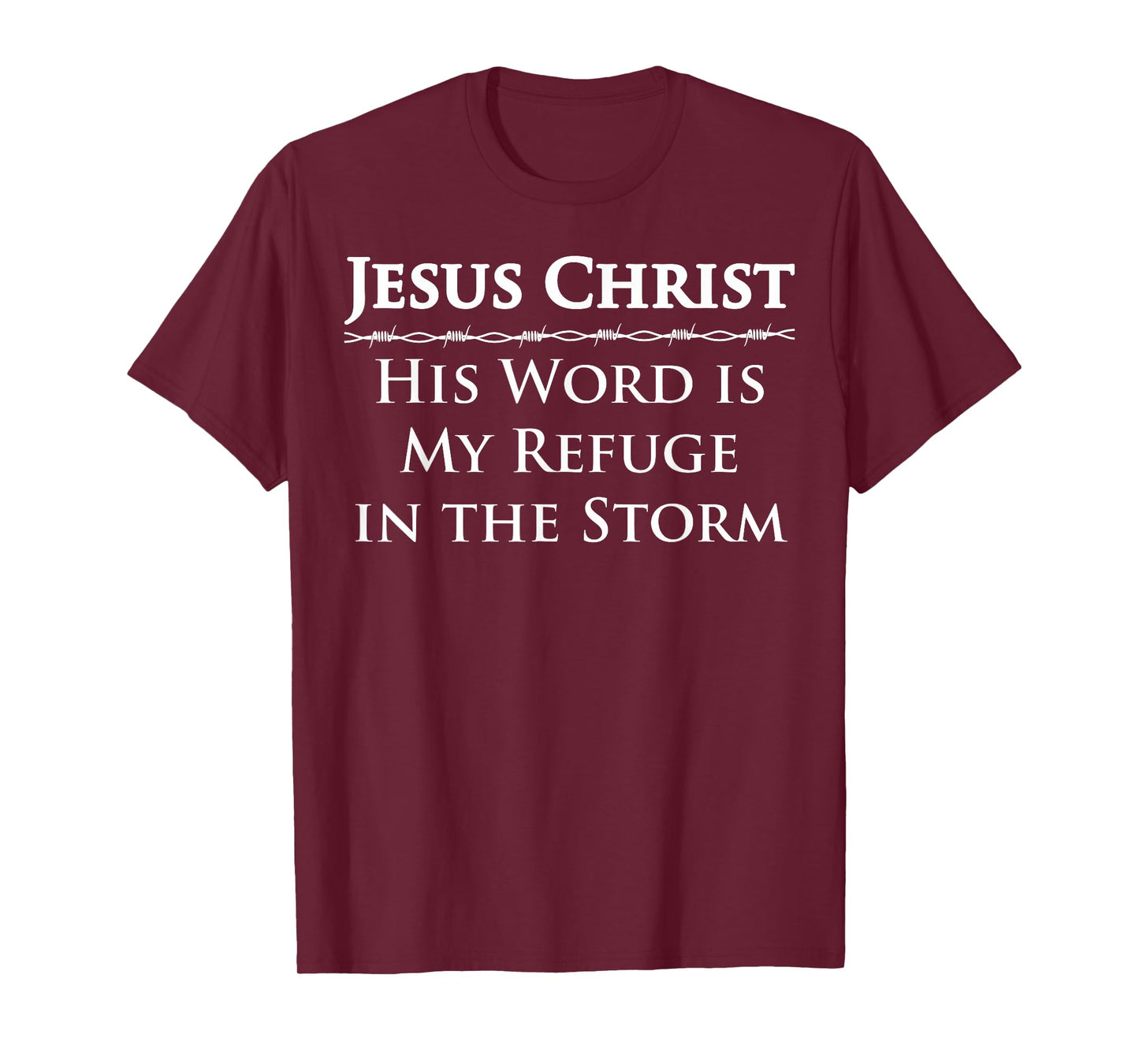 Jesus Christ, His Word is My Refuge in The Storm T-Shirt