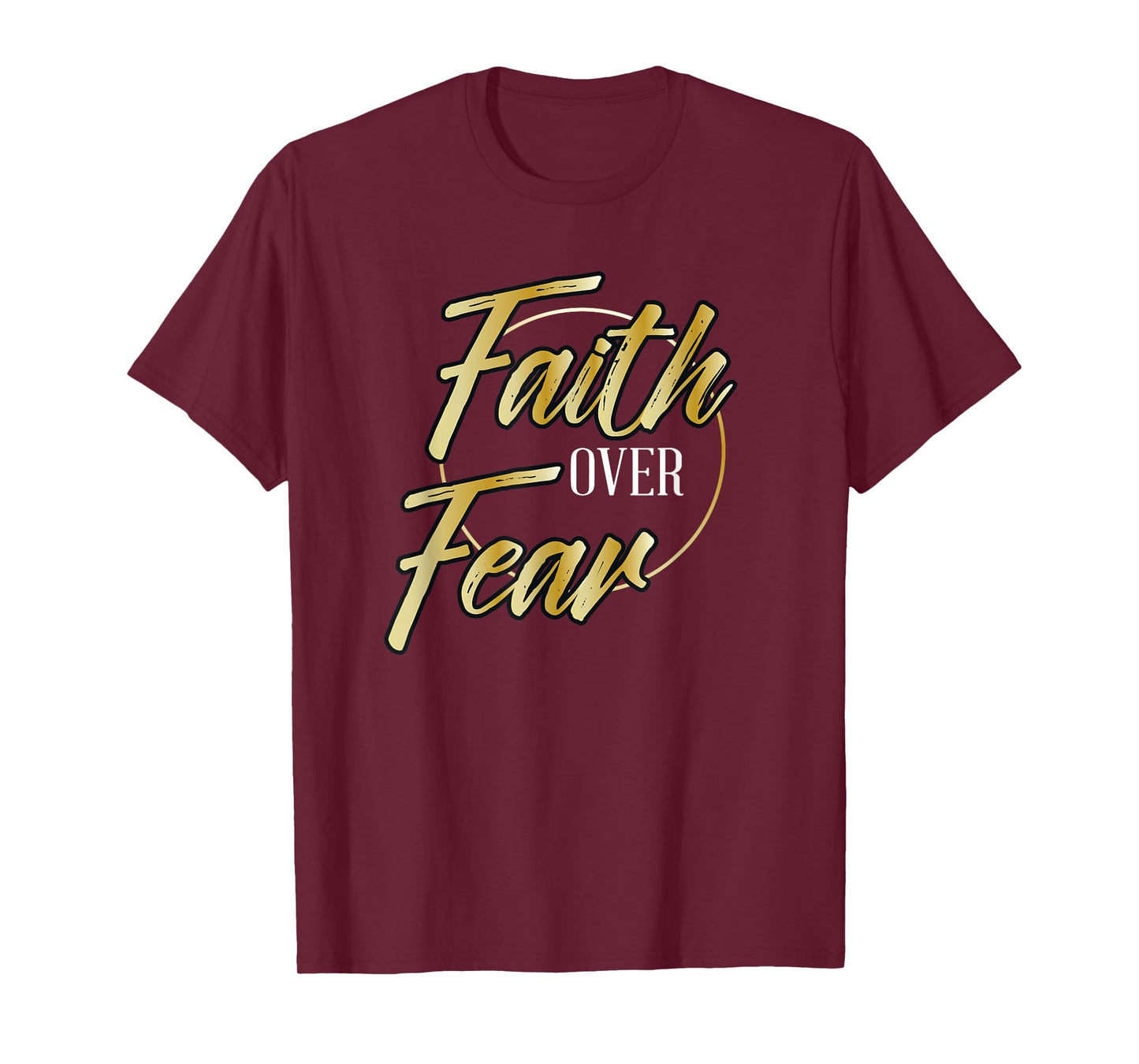 Faith Over Fear Golden - Inspirational Christian Scripture T-Shirt