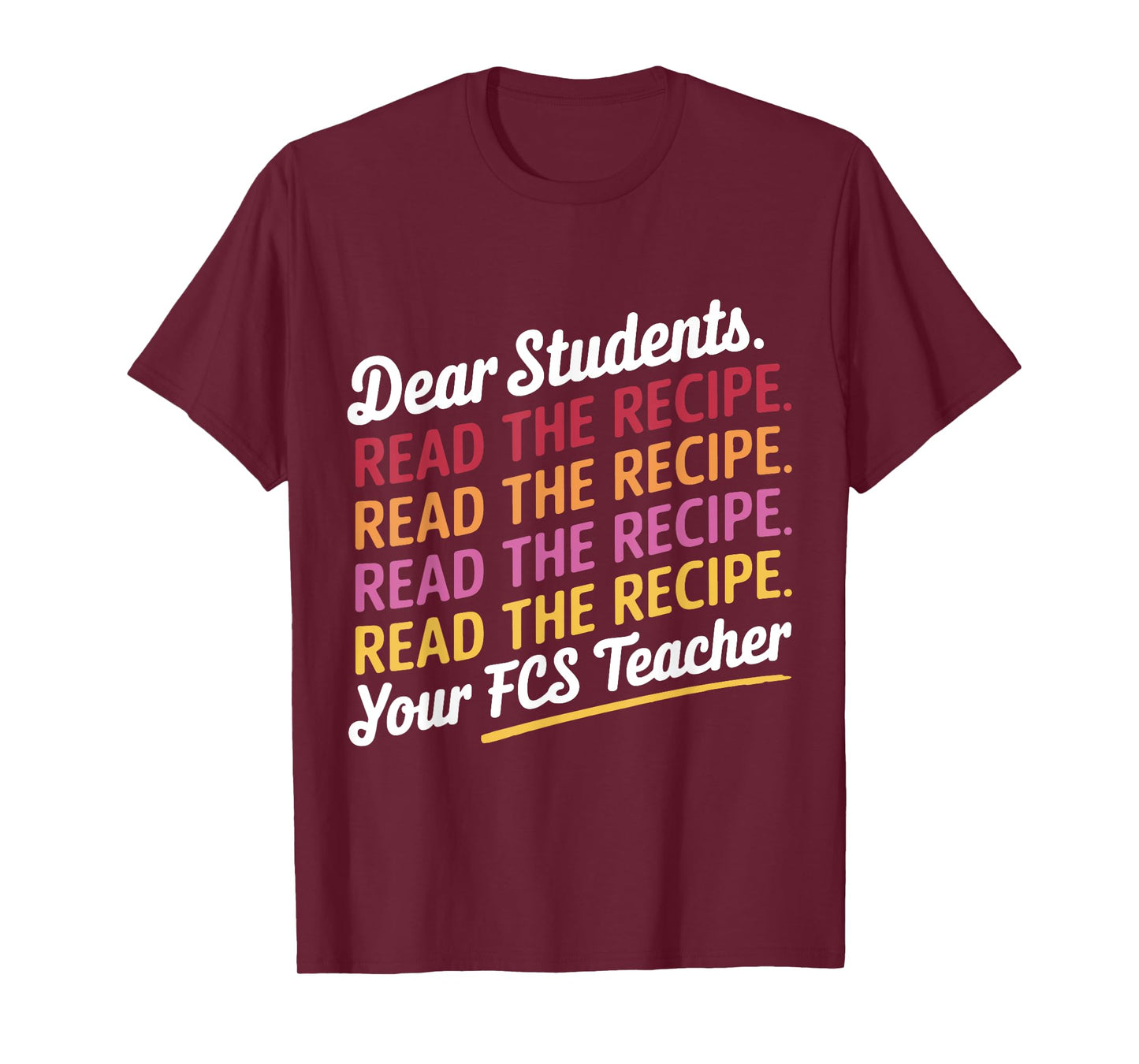 Dear Students, Read The Recipe Your FCS Teacher T-Shirt