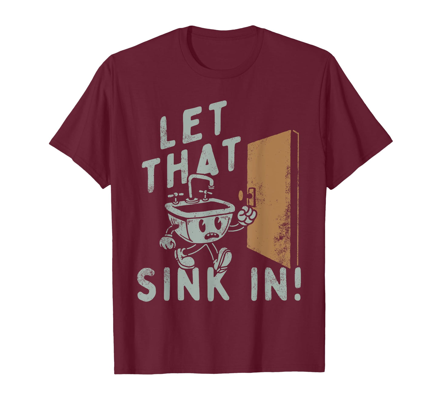 Let That Sink In! Funny T-Shirt