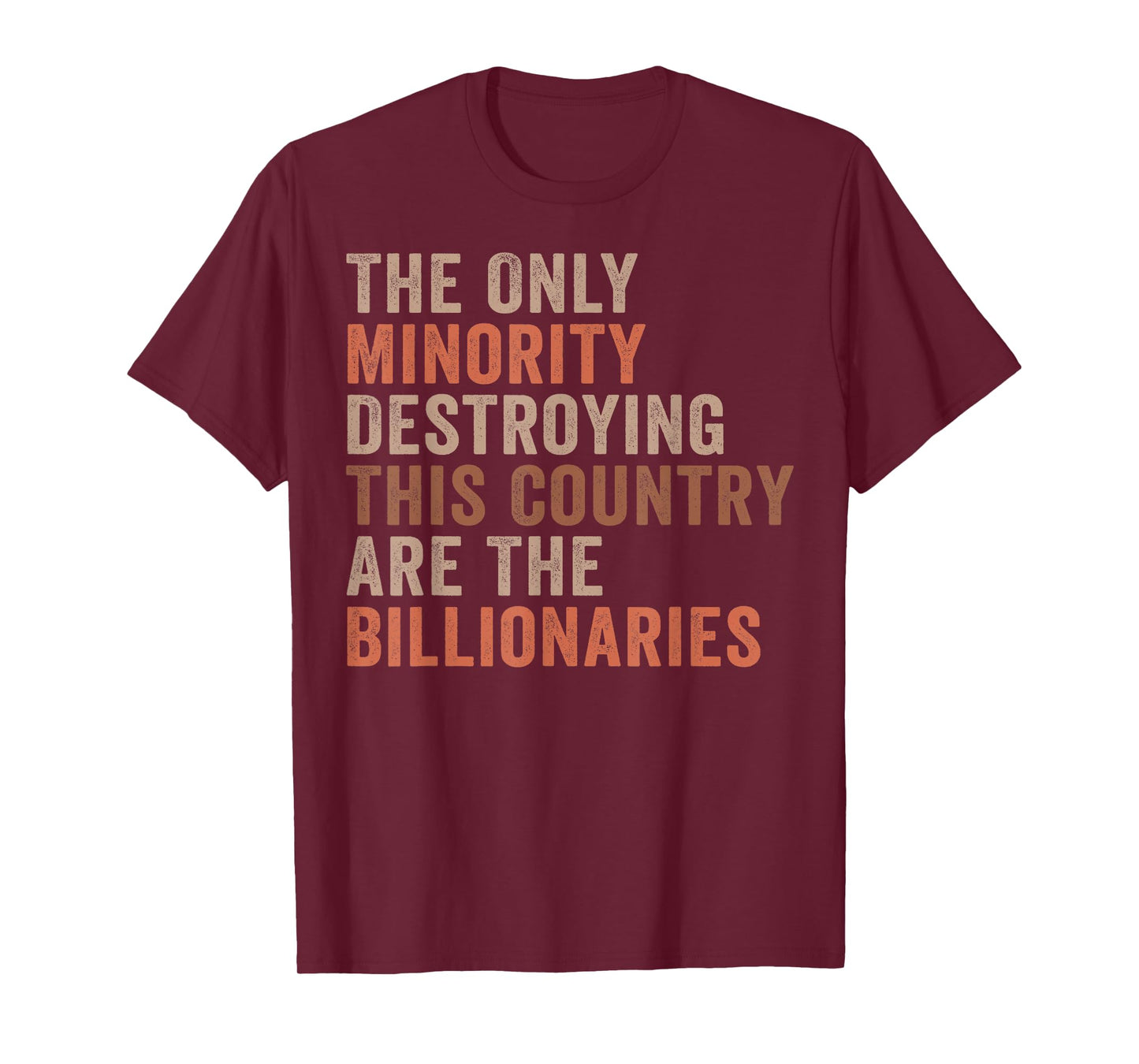 The Only Minority Destroying This Country Are Billionaires T-Shirt