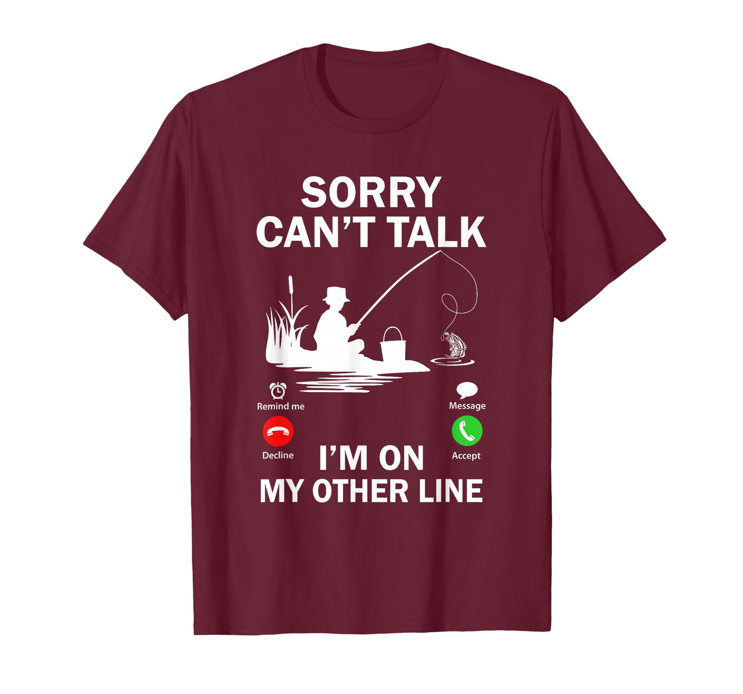 Sorry Can't Talk I'm On My Other Line Funny Fishing T-Shirt