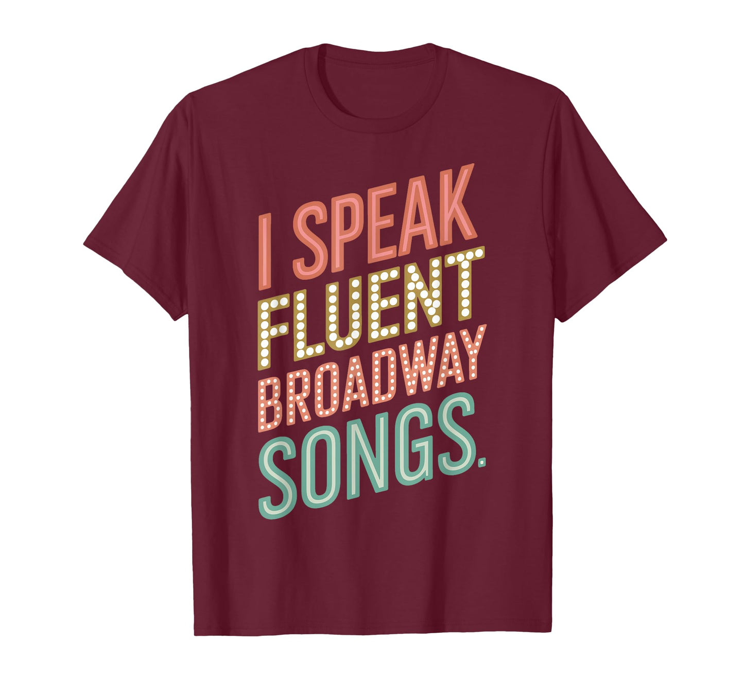 I Speak Fluent Broadway Songs T-Shirt