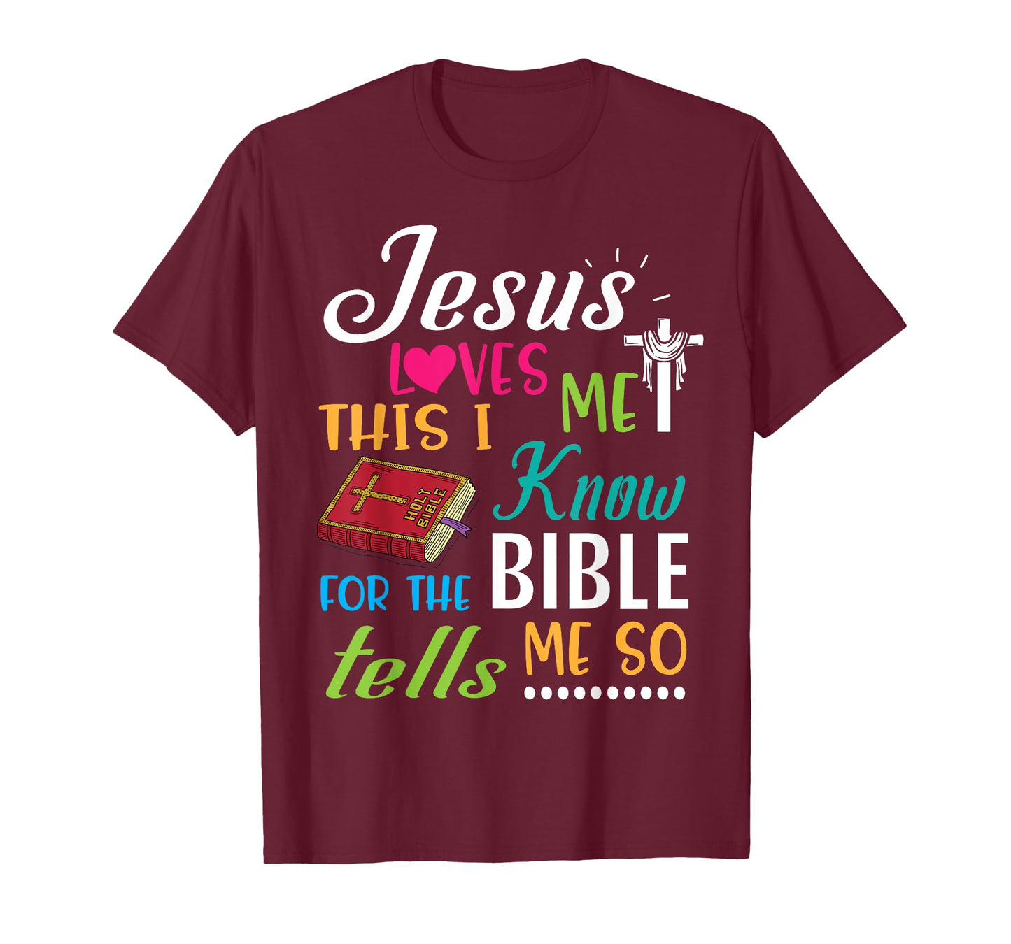 Cross Jesus Loves Me This I Know For The Bible Tells Me So T-Shirt