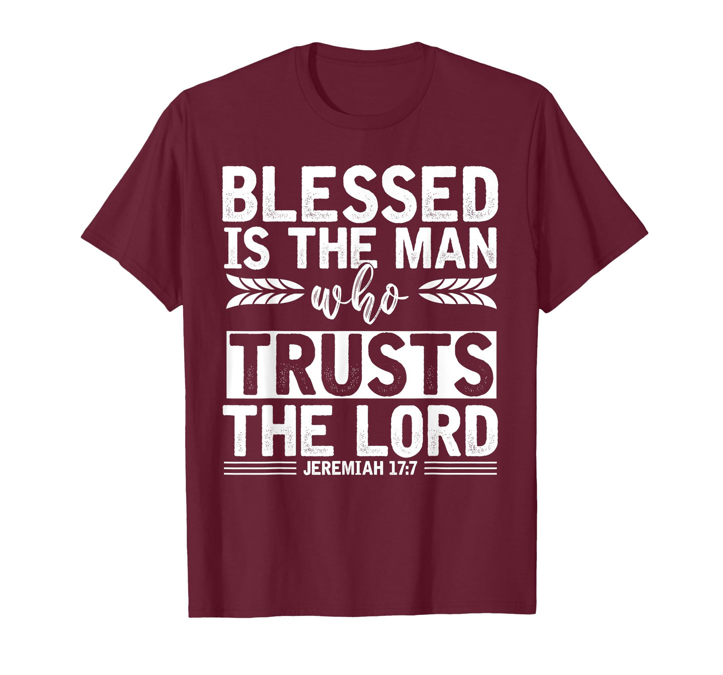 Christ Devotee Blessed Is The Man Who Trusts The Lord Jesus T-Shirt
