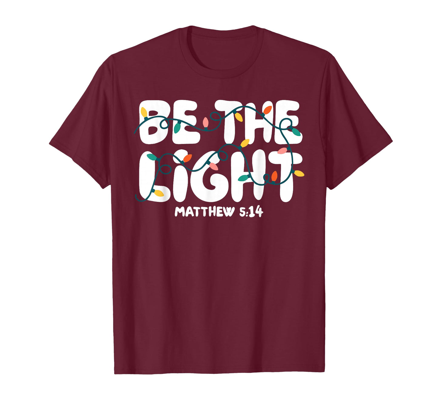 Be The Light Matthew 5:14 Christmas Bible Verse Christian T-Shirt