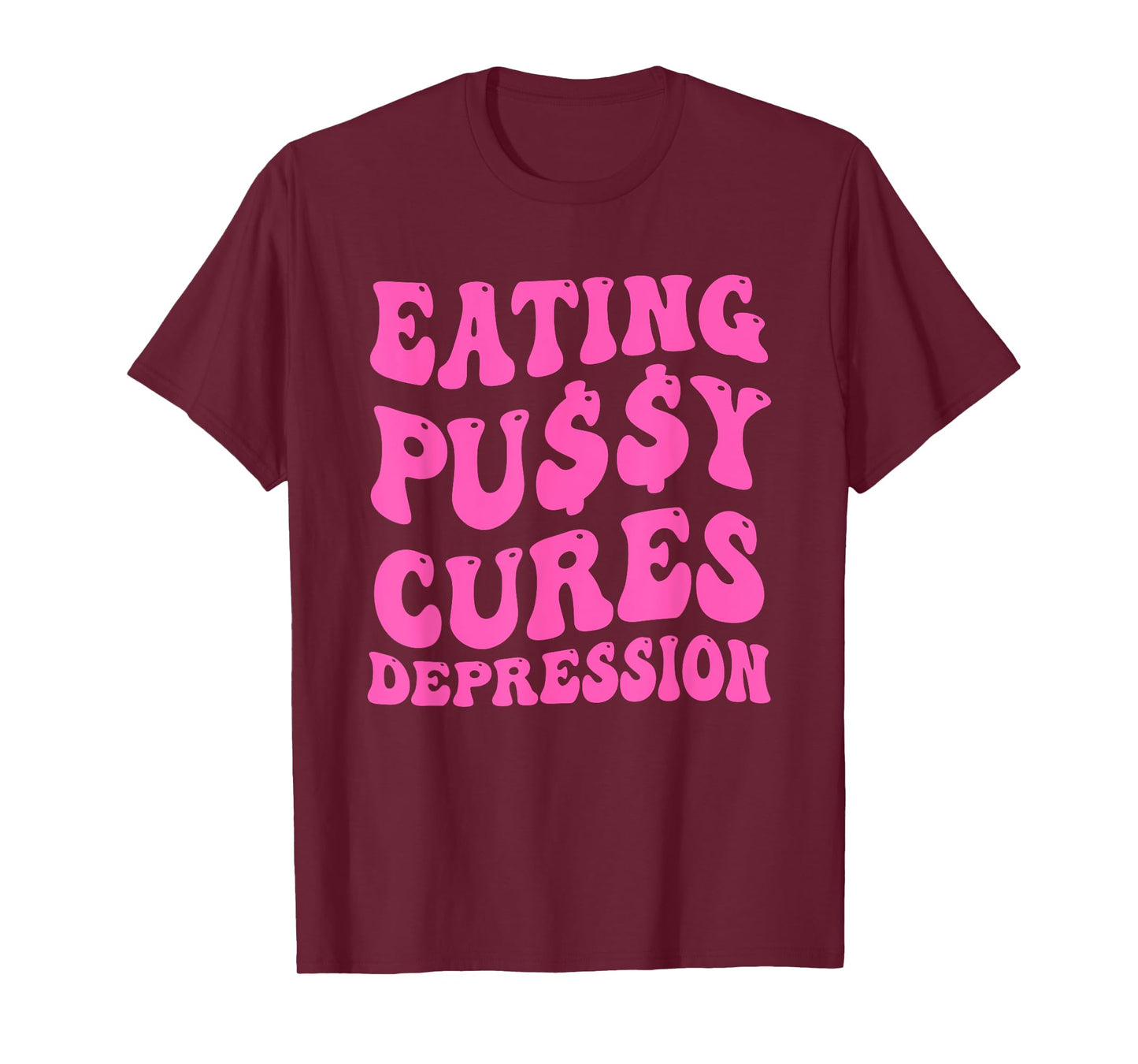 EATING PU$$Y CURES DEPRESSION Funny design T-Shirt