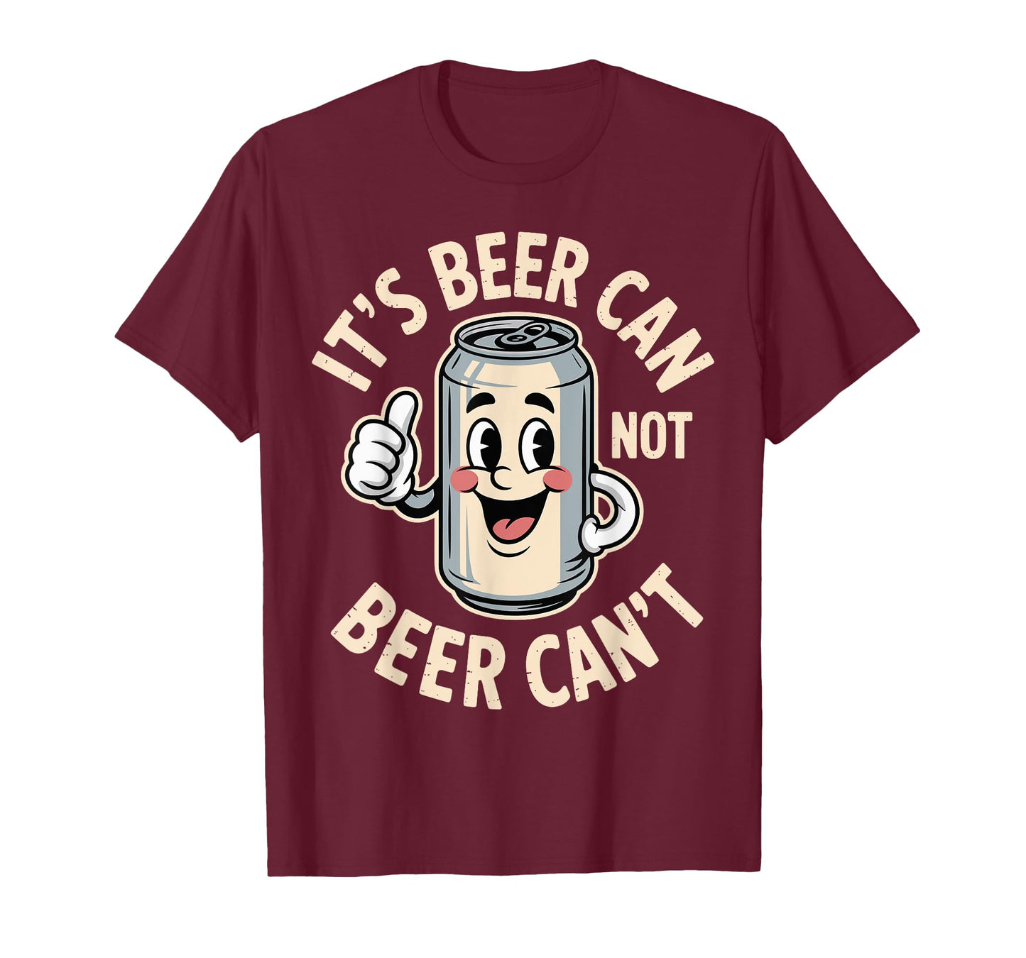 It’s Beer Can Not Beer Can’t Funny Retro Beer Quote T-Shirt
