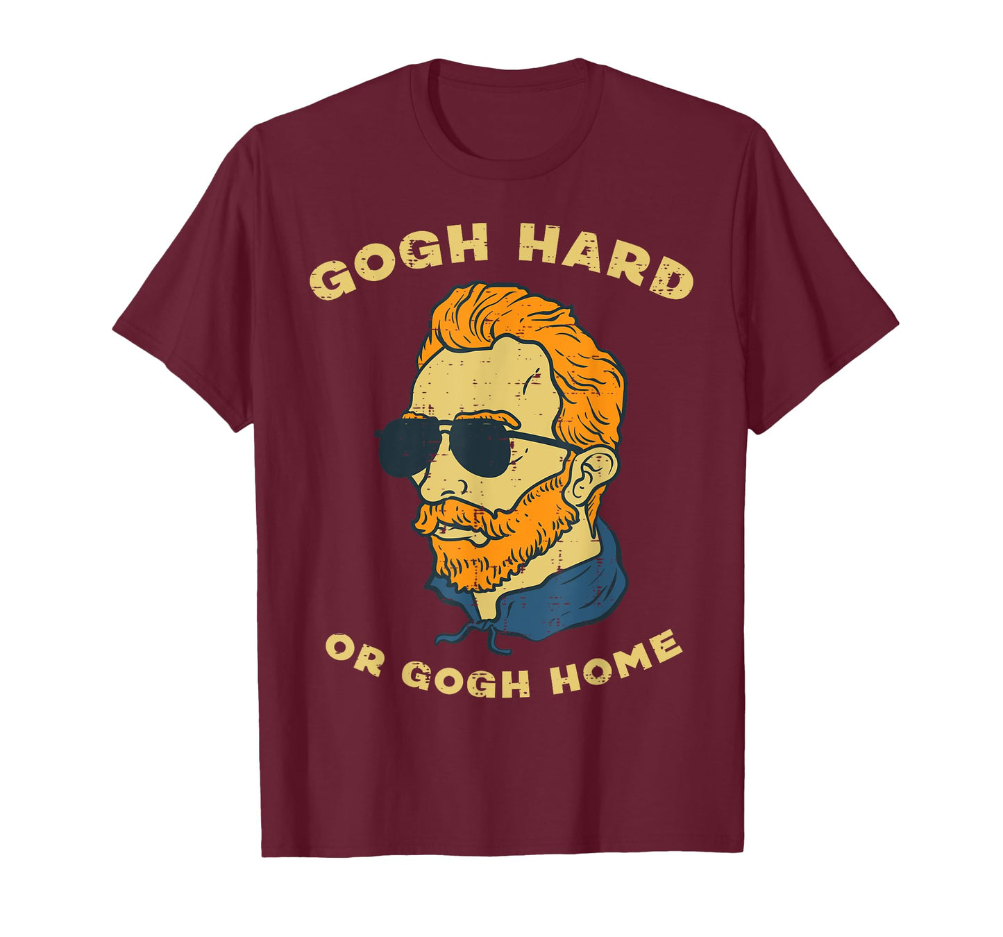 Van Gogh Hard Or Home Funny Sayings Artist Painter Humor Men T-Shirt