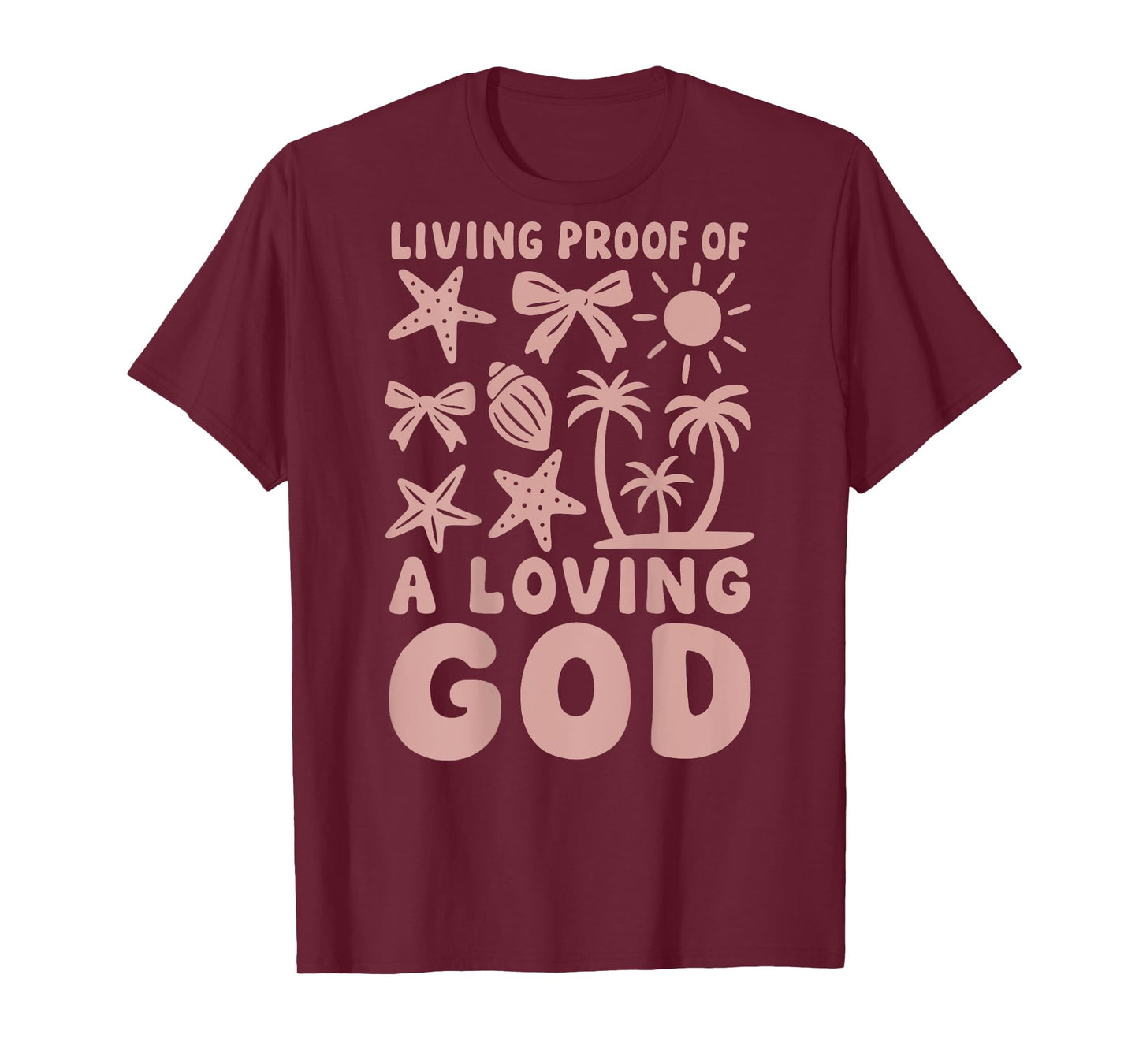 Christian Living Proof of a Loving God Beach Summer T-Shirt