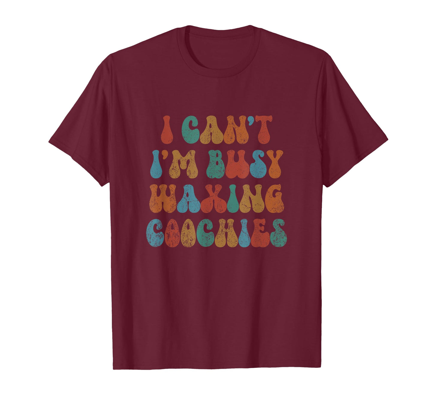 Vintage I Can't I'm Busy Waxing Coochies Esthetician Waxer T-Shirt