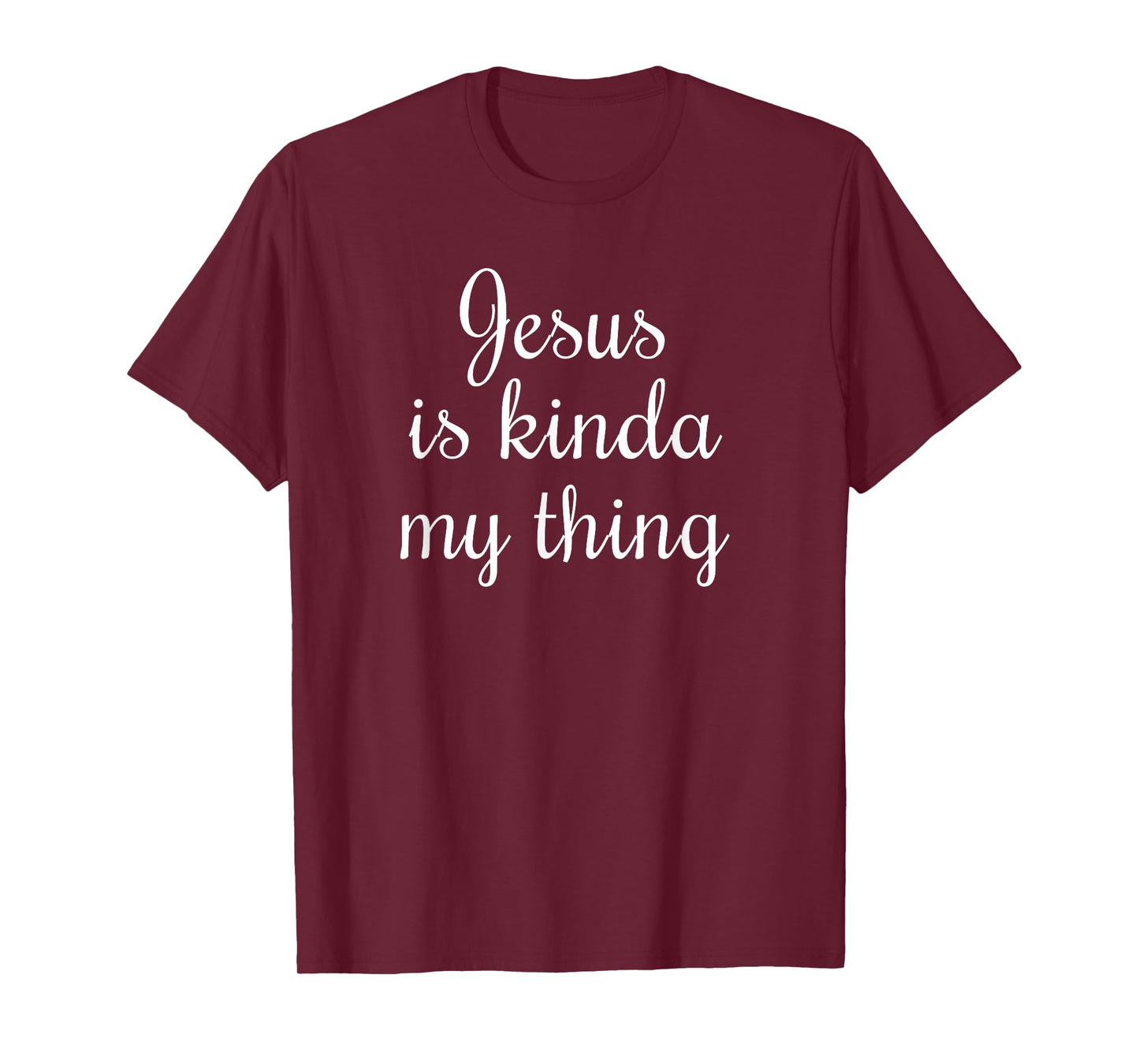 Jesus is Kinda My Thing Faith Based Gift T-Shirt