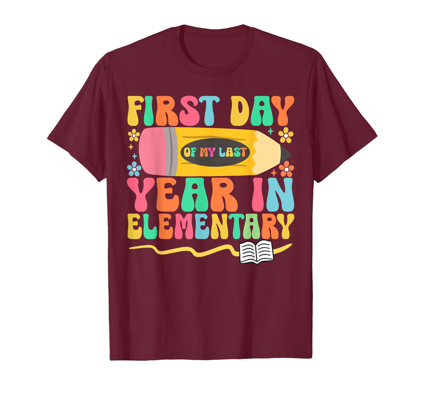 First Day of My Last Year in Elementary Back to School T-Shirt