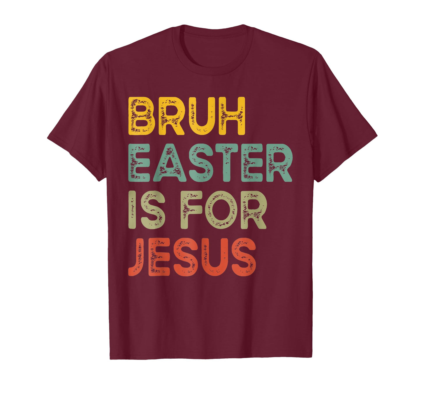 Bruh Easter Is For Jesus Happy Easter Day For Men Women Kids T-Shirt
