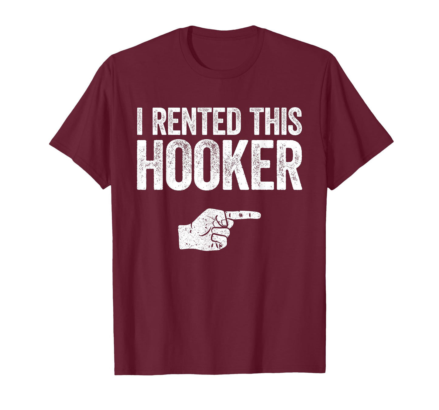 I Rented This Hooker Shirt Funny Offensive Adult Humor T-Shirt