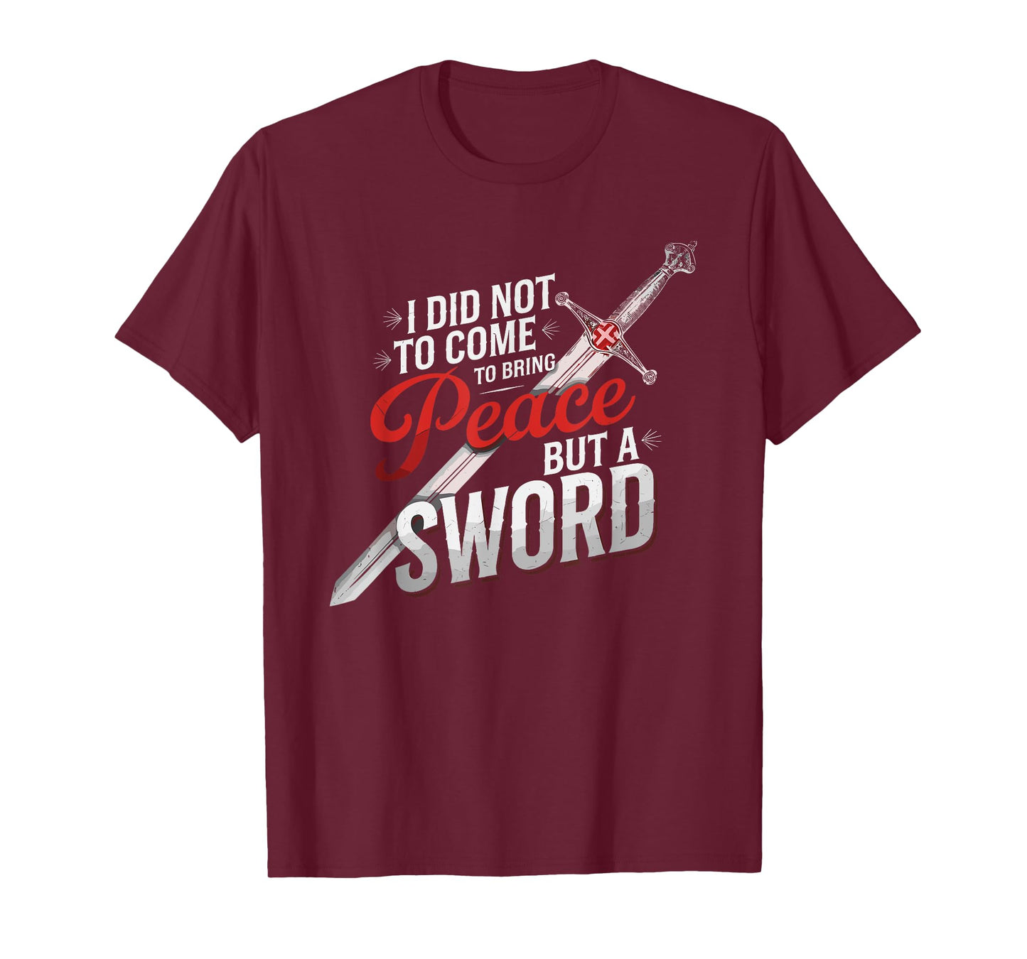 I Did Not Come To Bring Peace But A Sword Christian Cross T-Shirt