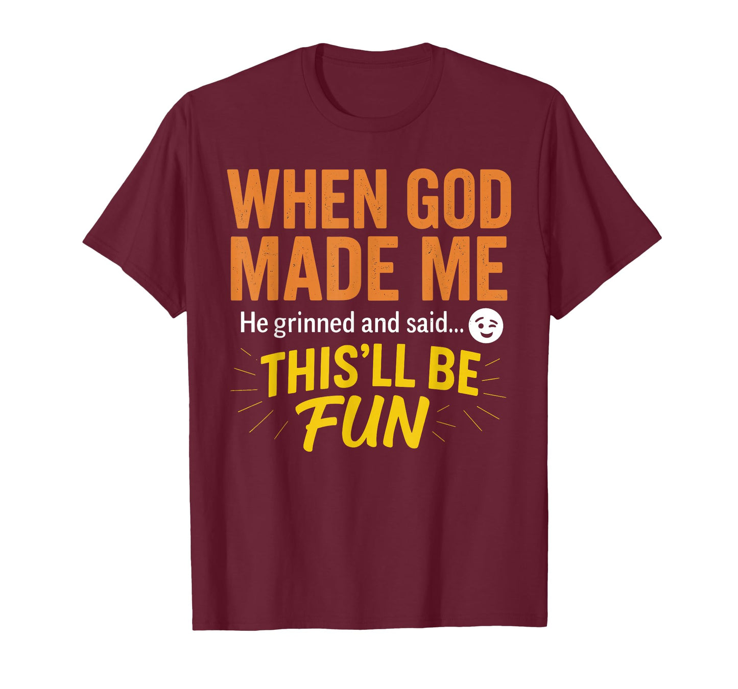 When God Made Me He Grinned and Said Funny Christian T-Shirt
