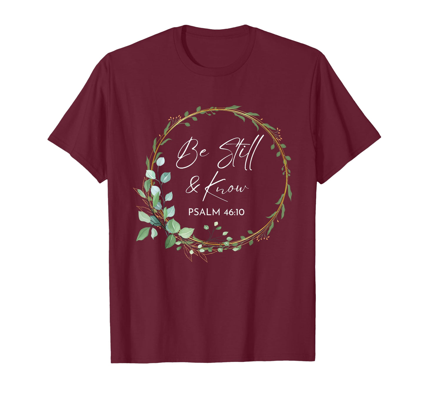 Be Still and Know That I Am God Scripture Bible Christian T-Shirt