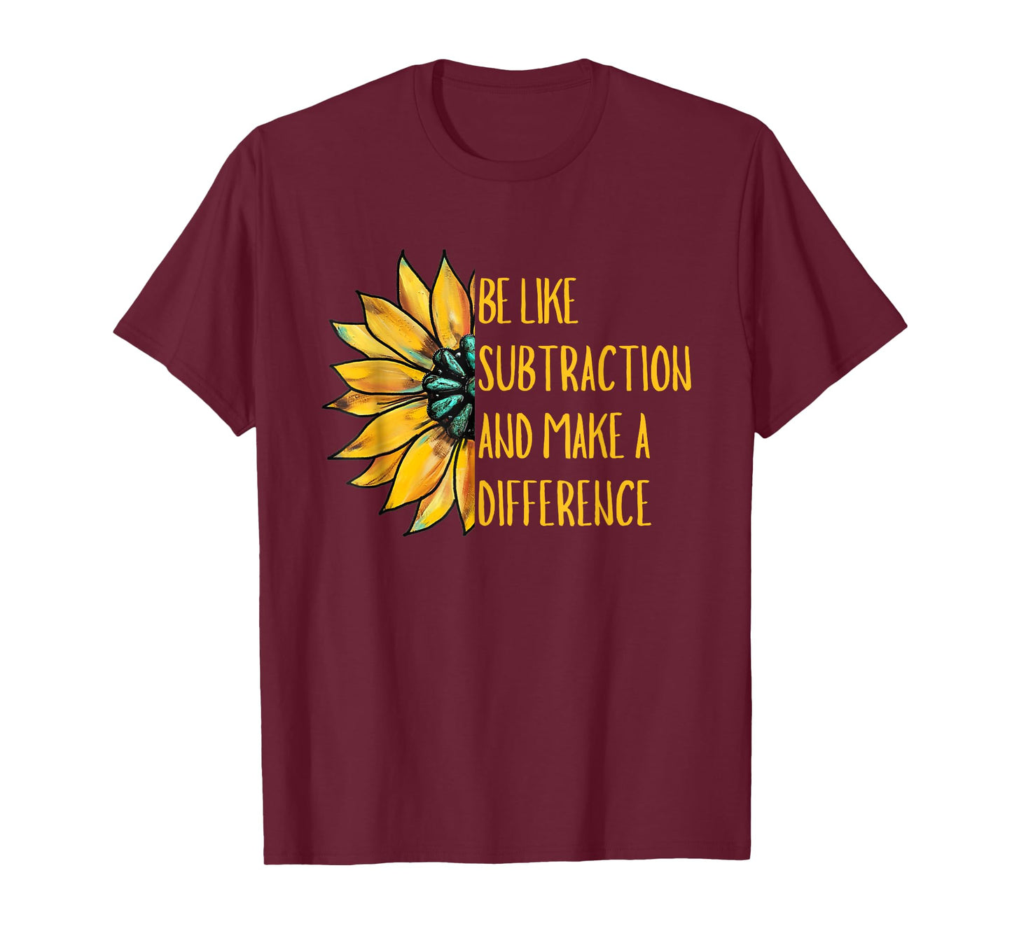 Be Like Subtraction and Make A Difference Sunflower Teacher T-Shirt