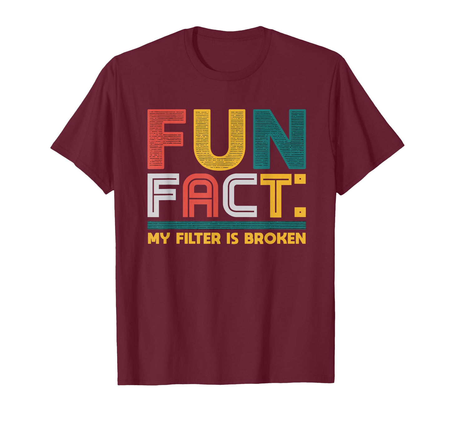 Fun Fact My Filter Is Broken Humor Tee T-Shirt