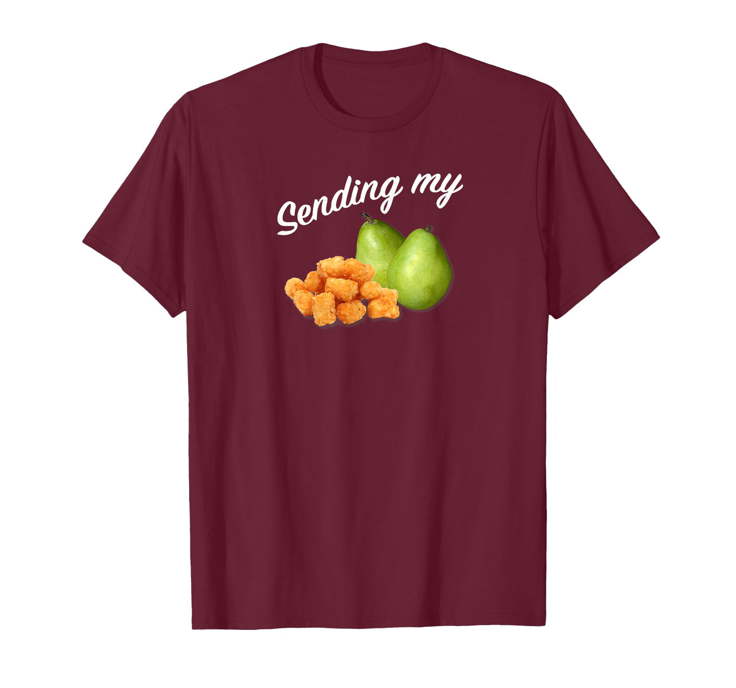 Sending My Tots And Pears Funny Thoughts And Prayers T-Shirt