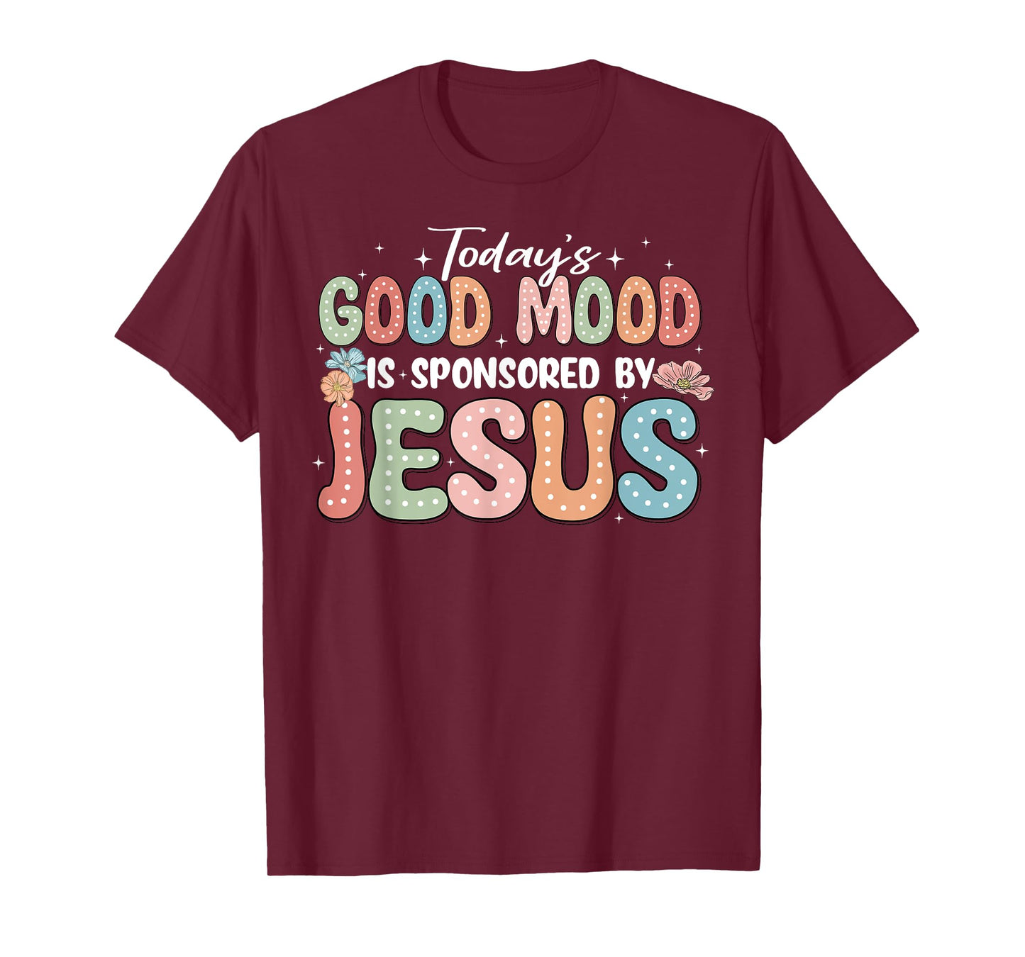 Today's Good Mood Is Sponsored By Jesus T-Shirt