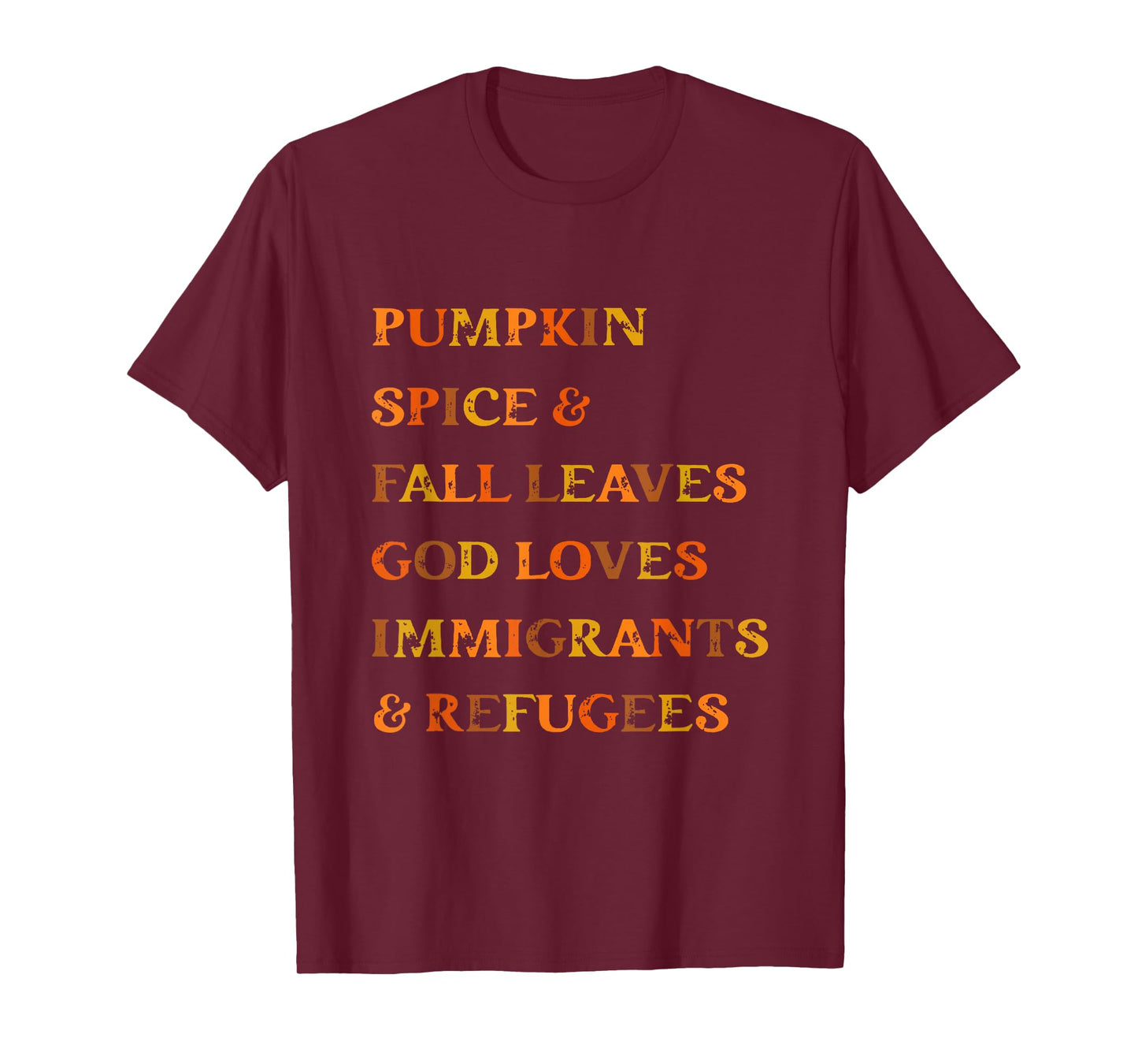 Pumpkin Spice & Fall Leaves God Loves Immigrants & Refugees T-Shirt