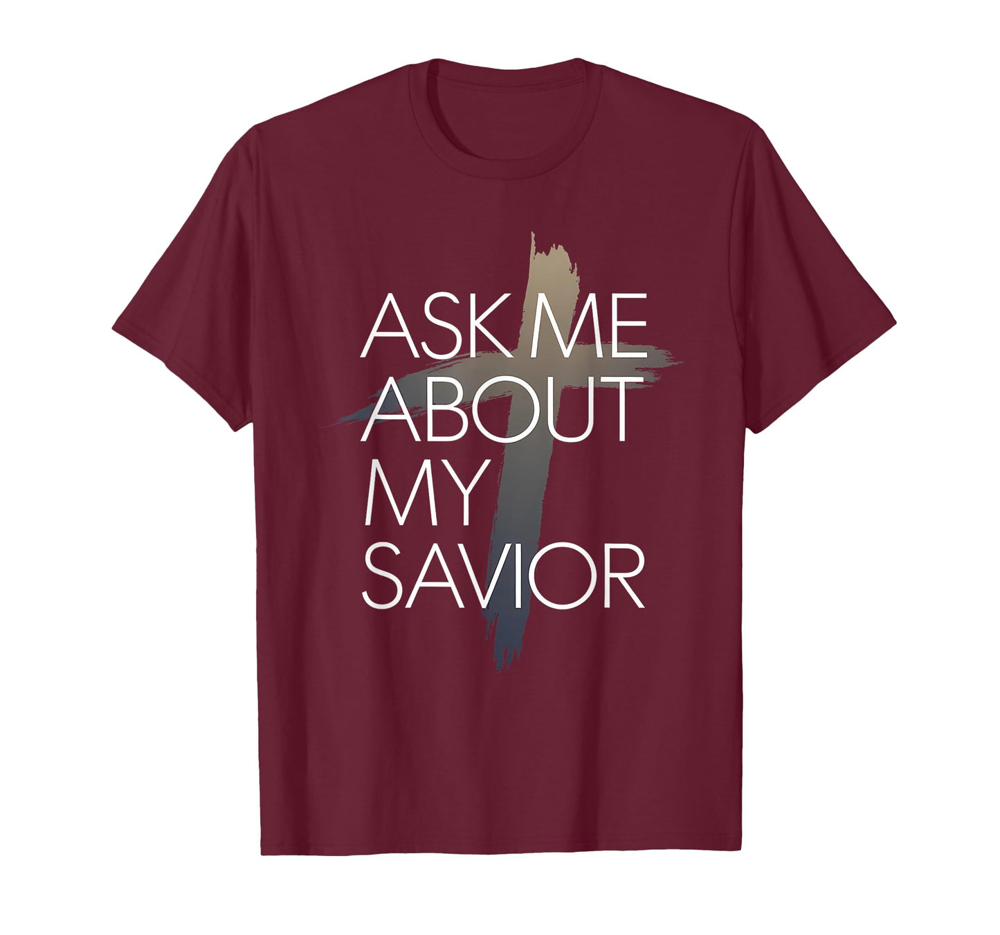 Ask Me About My Savior Christian Faith Witness T-Shirt