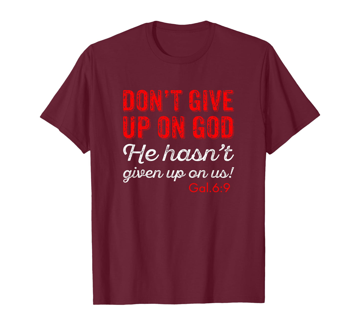 Don't Give Up On God Gal. 6:9 T-Shirt