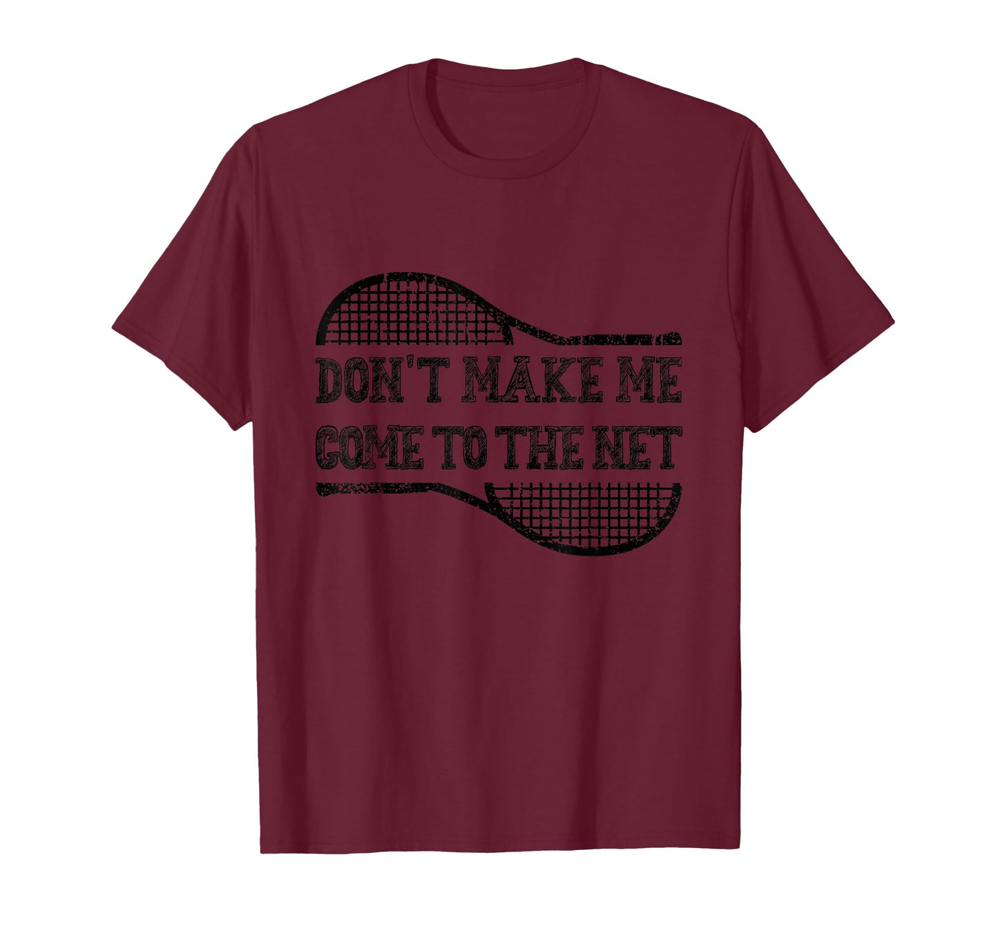 Don't Make Me Come to the Net, Funny Tennis Player T-Shirt